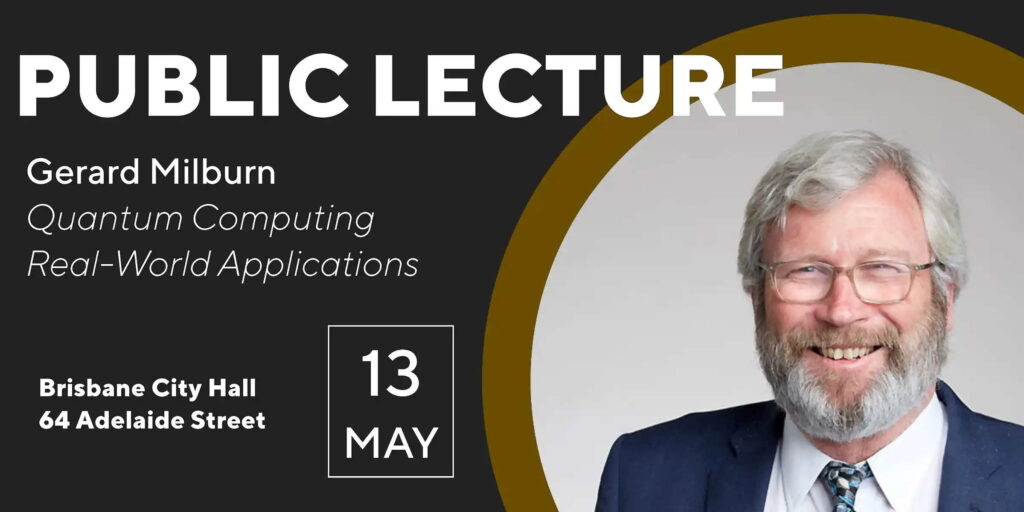 Gerard Milburn Public Lecture